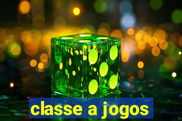 classe a jogos